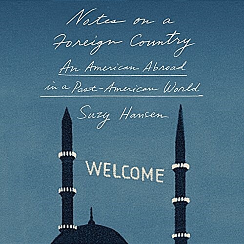 Notes on a Foreign Country: An American Abroad in a Post-American World (Audio CD)