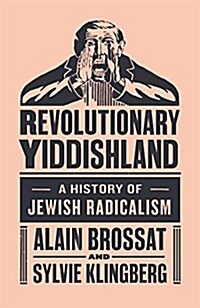 Revolutionary Yiddishland : A History of Jewish Radicalism (Paperback)