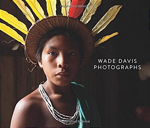 Wade Davis Photographs (Hardcover)