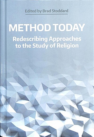 Method Today : Redescribing Approaches to the Study of Religion (Hardcover)