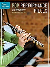 Pop Performance Pieces: 10 Hit Songs for Flute and Piano (Paperback)