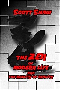 The Zen of Modern Life and the Reality of Reality (Paperback)
