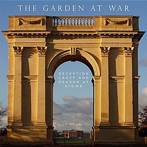 Garden at War : Deception, Craft and Reason at Stowe (Paperback)