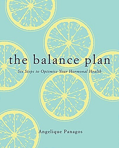 The Balance Plan: Six Steps to Optimize Your Hormonal Health (Hardcover)