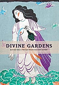 Divine Gardens: Mayumi Oda and the San Francisco Zen Center (Hardcover)
