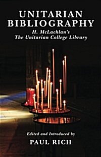 Unitarian Bibliography: H. McLachlans the Unitarian College Library (Paperback)