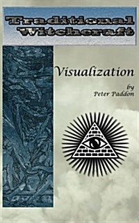 Traditional Witchcraft: Visualization: Simple Exercises to Develop Your Visualization Skills (Paperback)