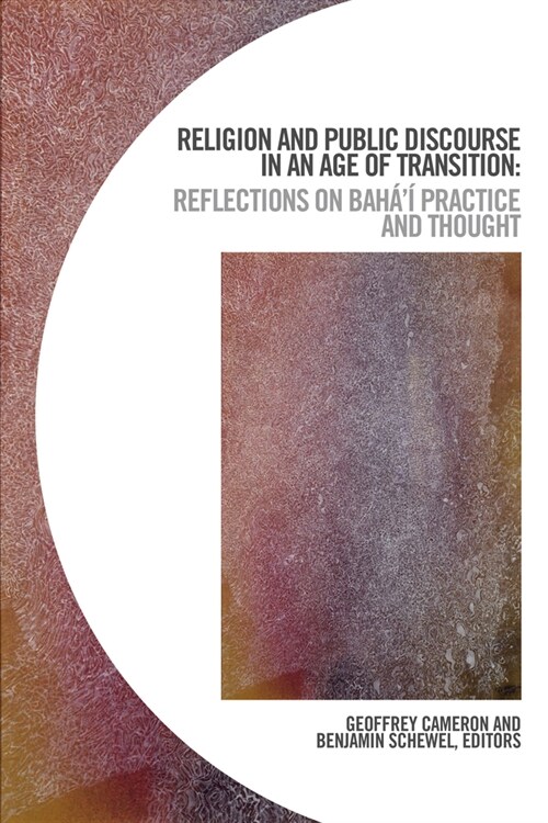 Religion and Public Discourse in an Age of Transition: Reflections on Bah??Practice and Thought (Paperback)
