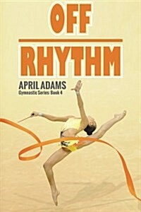 Off Rhythm: The Gymnastics Series #4 (Paperback)