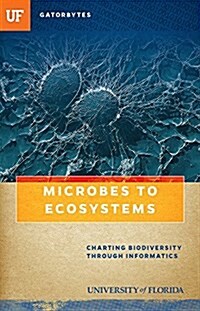 Microbes to Ecosystems: Charting Biodiversity Through Informatics (Paperback)