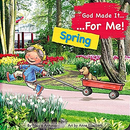 God Made It for Me: Spring: Childs Prayers of Thankfulness for the Things They Love Best about Spring (Board Books)