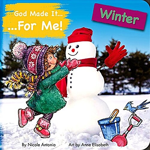 God Made It for Me: Winter: Childs Prayers of Thankfulness for the Things They Love Best about Winter (Board Books)