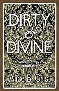 Dirty & Divine: A Transformative Journey Through Tarot (Paperback)