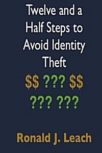 Twelve and a Half Steps to Avoid Identity Theft (Paperback)