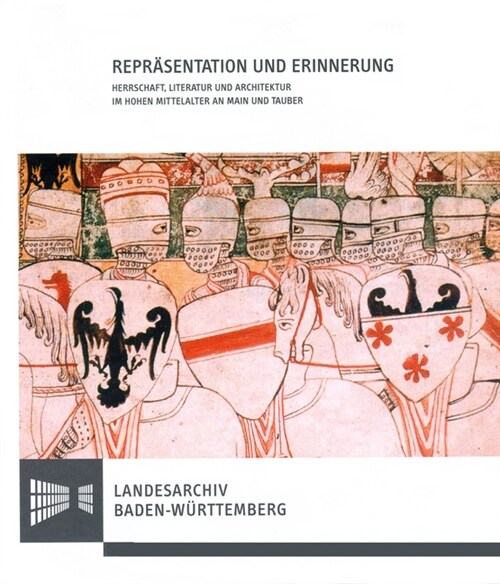 Reprasentation Und Erinnerung: Herrschaft, Literatur Und Architektur Im Hohen Mittelalter an Main Und Tauber (Hardcover)
