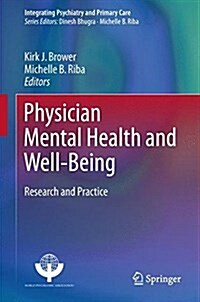 Physician Mental Health and Well-Being: Research and Practice (Hardcover, 2017)