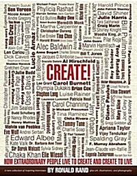 Create!: How Extraordinary People Live to Create and Create to Live (Paperback)