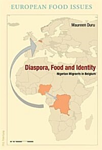 Diaspora, Food and Identity: Nigerian Migrants in Belgium (Paperback)