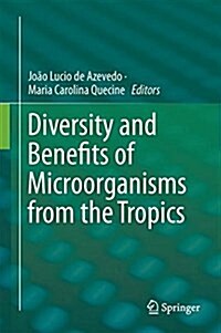 Diversity and Benefits of Microorganisms from the Tropics (Hardcover, 2017)