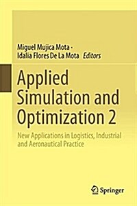 Applied Simulation and Optimization 2: New Applications in Logistics, Industrial and Aeronautical Practice (Hardcover, 2017)