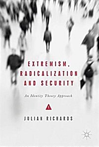 Extremism, Radicalization and Security: An Identity Theory Approach (Hardcover, 2017)