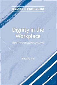 Dignity in the Workplace: New Theoretical Perspectives (Hardcover, 2017)