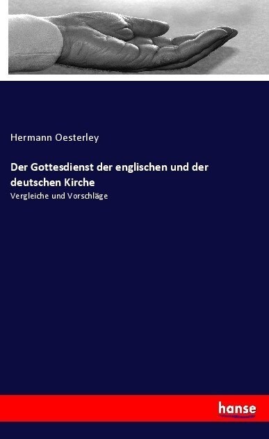 Der Gottesdienst der englischen und der deutschen Kirche: Vergleiche und Vorschl?e (Paperback)