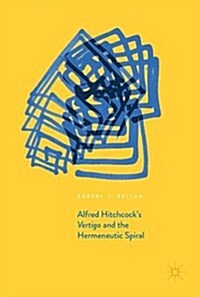 Alfred Hitchcocks Vertigo and the Hermeneutic Spiral (Hardcover, 2017)