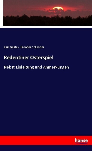 Redentiner Osterspiel: Nebst Einleitung und Anmerkungen (Paperback)