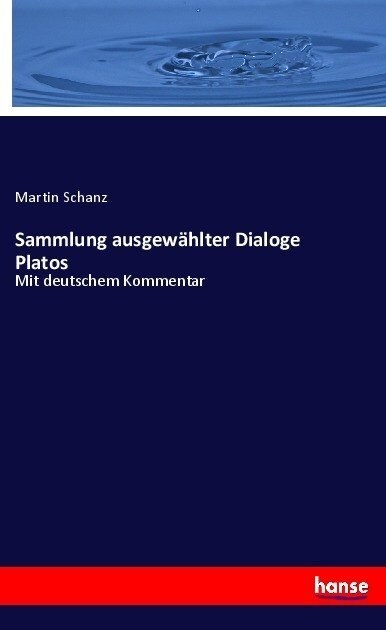 Sammlung ausgew?lter Dialoge Platos: Mit deutschem Kommentar (Paperback)