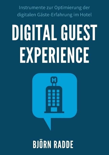 Digital Guest Experience: Instrumente zur Optimierung der digitalen G?te-Erfahrung im Hotel. (Paperback)