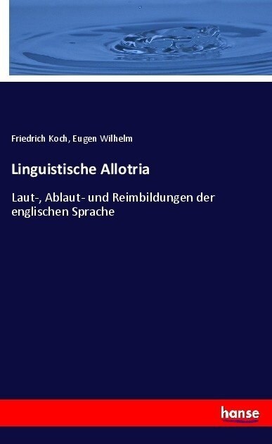 Linguistische Allotria: Laut-, Ablaut- und Reimbildungen der englischen Sprache (Paperback)