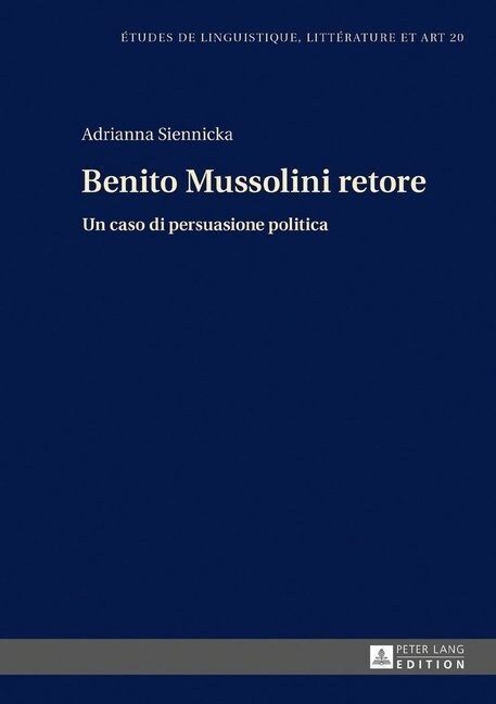 Benito Mussolini Retore: Un Caso Di Persuasione Politica (Hardcover)