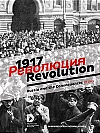 1917. Revolution: Russia and the Consequences (Hardcover)
