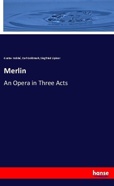 Merlin: An Opera in Three Acts (Paperback)