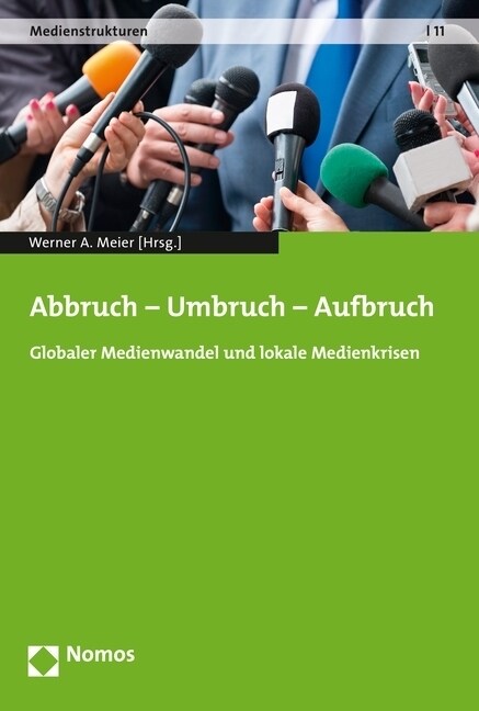 Abbruch - Umbruch - Aufbruch: Globaler Medienwandel Und Lokale Medienkrisen (Paperback)