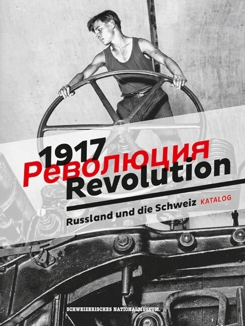 1917. Revolution: Russland Und Die Schweiz (Hardcover)