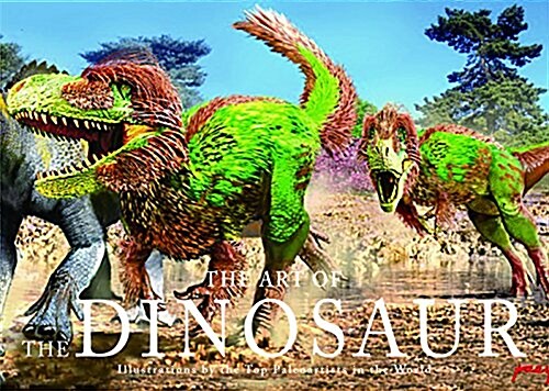 The Art of the Dinosaur: Illustrations by the Top Paleoartists in the World (Hardcover)