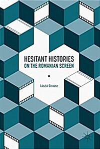 Hesitant Histories on the Romanian Screen (Hardcover, 2017)