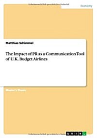 The Impact of PR as a Communication Tool of U.K. Budget Airlines (Paperback)