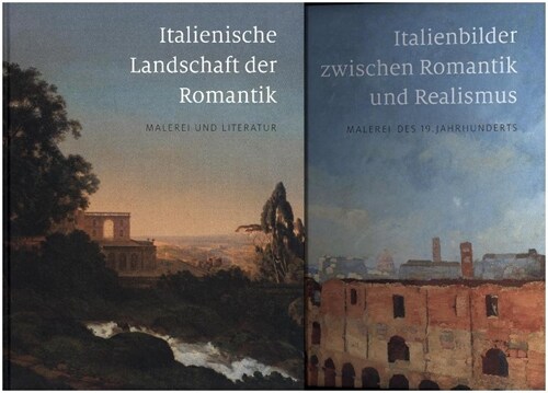 Unter Italischen Himmeln: Band 1: Italienische Landschaft Der Romantik, Band 2: Italienbilder Zwischen Romantik Und Realismus (Hardcover)