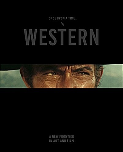Once Upon a Time ... the Western: A New Frontier in Art and Film (Hardcover)