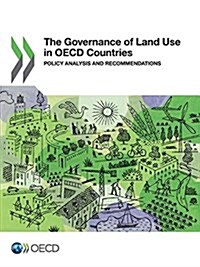 The Governance of Land Use in OECD Countries: Policy Analysis and Recommendations (Paperback)