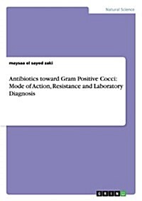 Antibiotics Toward Gram Positive Cocci: Mode of Action, Resistance and Laboratory Diagnosis (Paperback)
