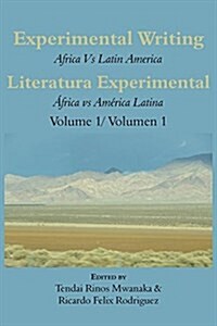 Experimental Writing: Africa Vs Latin America Vol 1: Literatura Experimental: 햒rica Vs Am?ica Latina Vol 1 (Paperback)