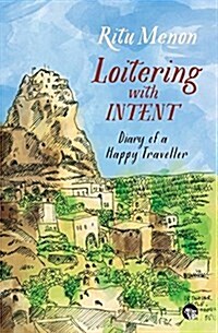 Loitering with Intent: Diary of a Happy Traveller (Paperback)