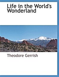 Life in the Worlds Wonderland (Paperback)