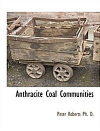 Anthracite Coal Communities (Paperback)