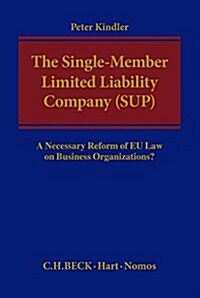 The Single-Member Limited Liability Company (SUP): A Necessary Reform of EU Law on Business Organizations? (Taschenbuch, 1st)