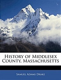 History of Middlesex County, Massachusetts (Paperback)
